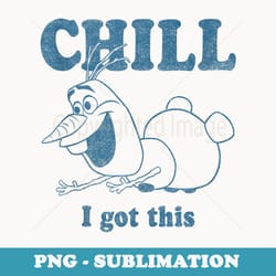 disney frozen olaf chill i got this portrait - decorative sublimation png file