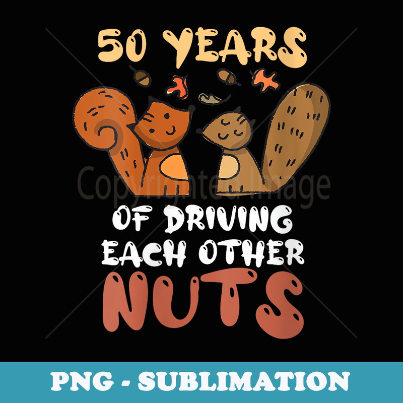 s 50 Years of Driving Each Other Nuts Squirrel Couples Match - PNG Transparent Sublimation Design