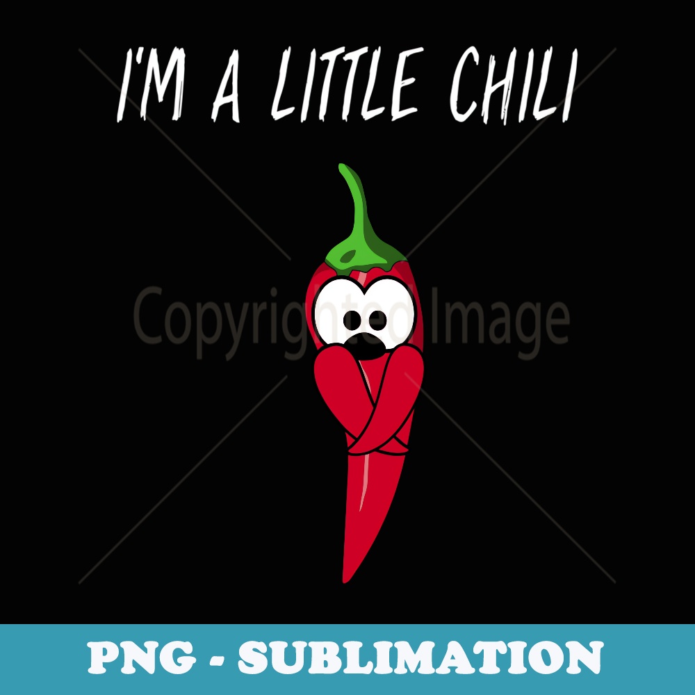 Funny Pun I'm A Little Chili T for Pepper Lovers - Elegant Sublimation PNG Download
