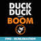 Duck Duck Boom Funny for Duck Hunters Funny hunting - Instant PNG Sublimation Download