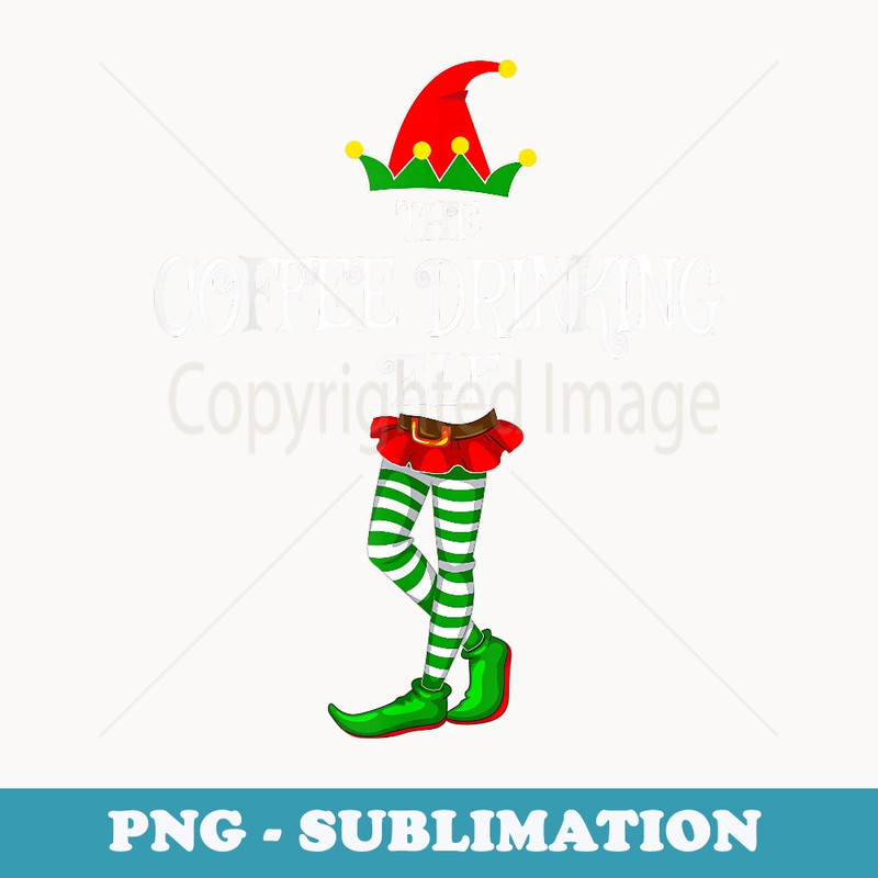 The Coffee Drinking Elf Family Matching Xmas Funny Christmas - Sublimation PNG File