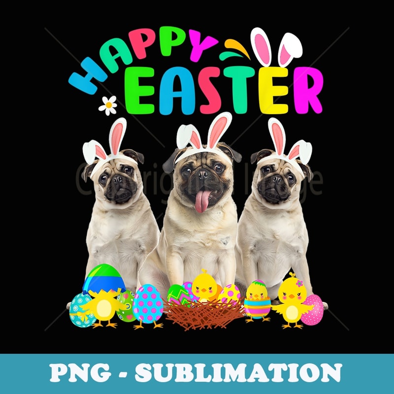 Happy Easter Three Pug Wearing Bunny Ear Pug Lover - Stylish Sublimation Digital Download