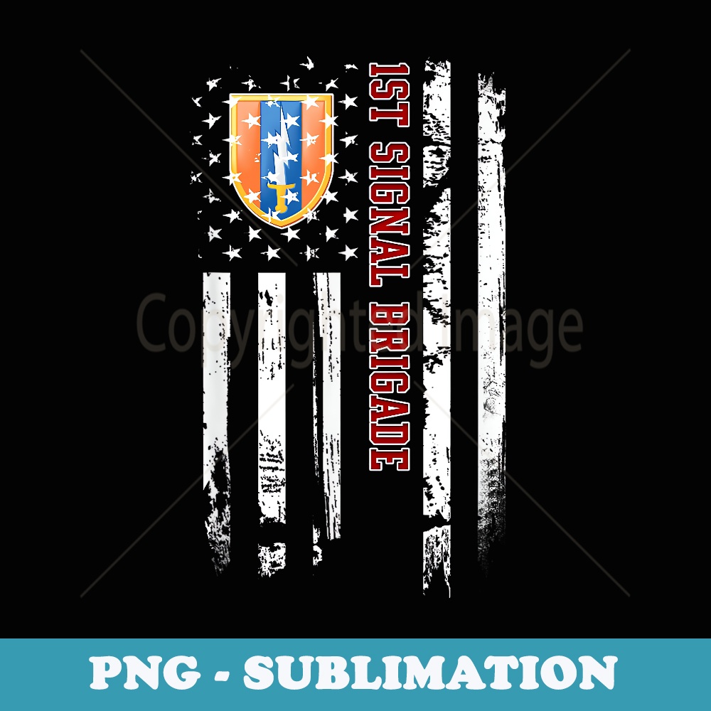 1st Signal Brigade Veteran American Flag Veterans Day Xmas - Special Edition Sublimation PNG File