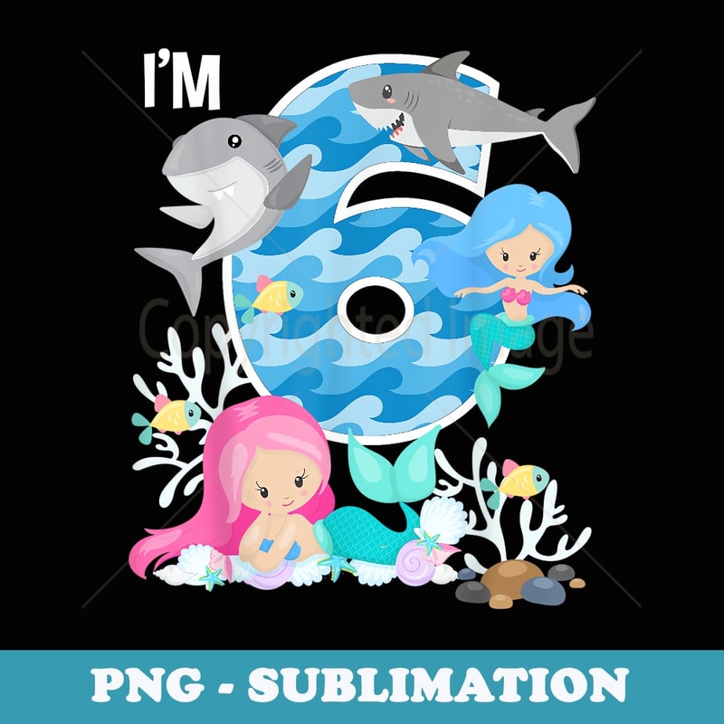 Ocean Sharks and Mermaids 6th Birthday 6 Year Old Sea Party - High-Resolution PNG Sublimation File