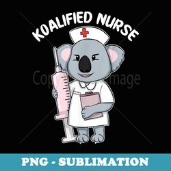 koalified nurse koala funny qualified pun t - png sublimation digital download
