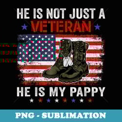 he is not just a veteran my pappy veterans day patriotic - aesthetic sublimation digital file