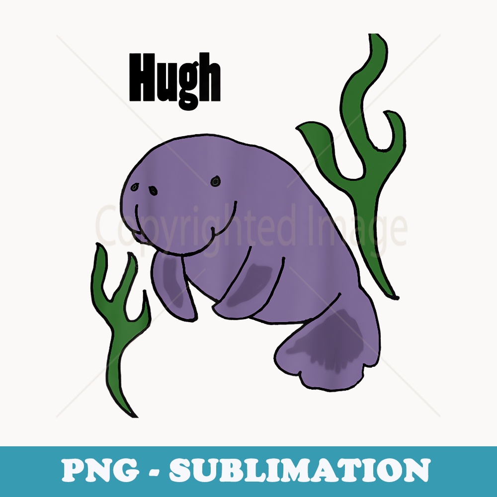 Smiletodaytees Funny Hugh Manatee Pun - Signature Sublimation PNG File