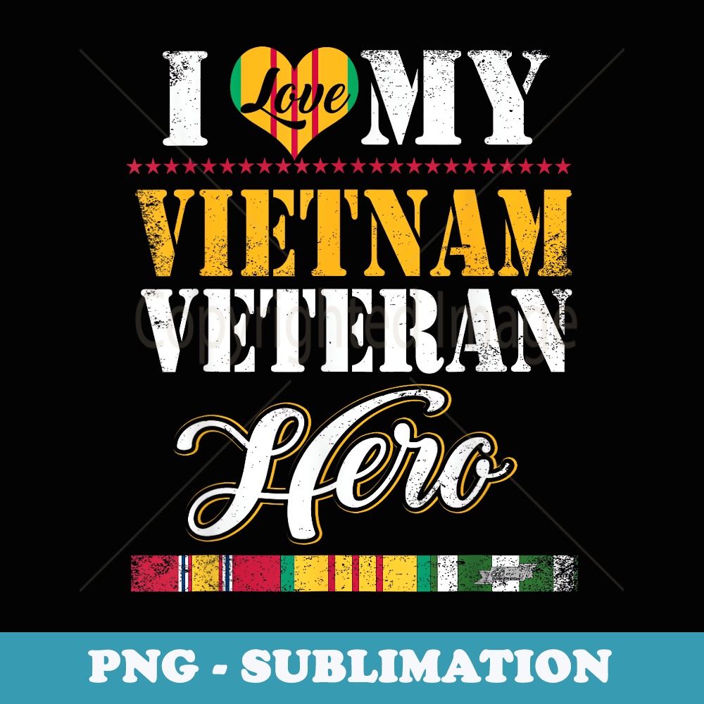 I Love My Vietnam Veteran Military - US Army Vietnam Veteran - Unique Sublimation PNG Download