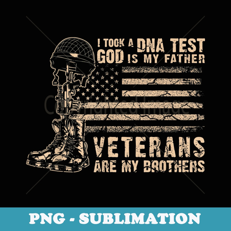 I Took A DNA Test God Is My Father Veterans Are My Brother - Elegant Sublimation PNG Download