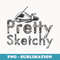 Pretty Sketchy Fun Art Lover Drawing Sketch Artist - Sublimation PNG File