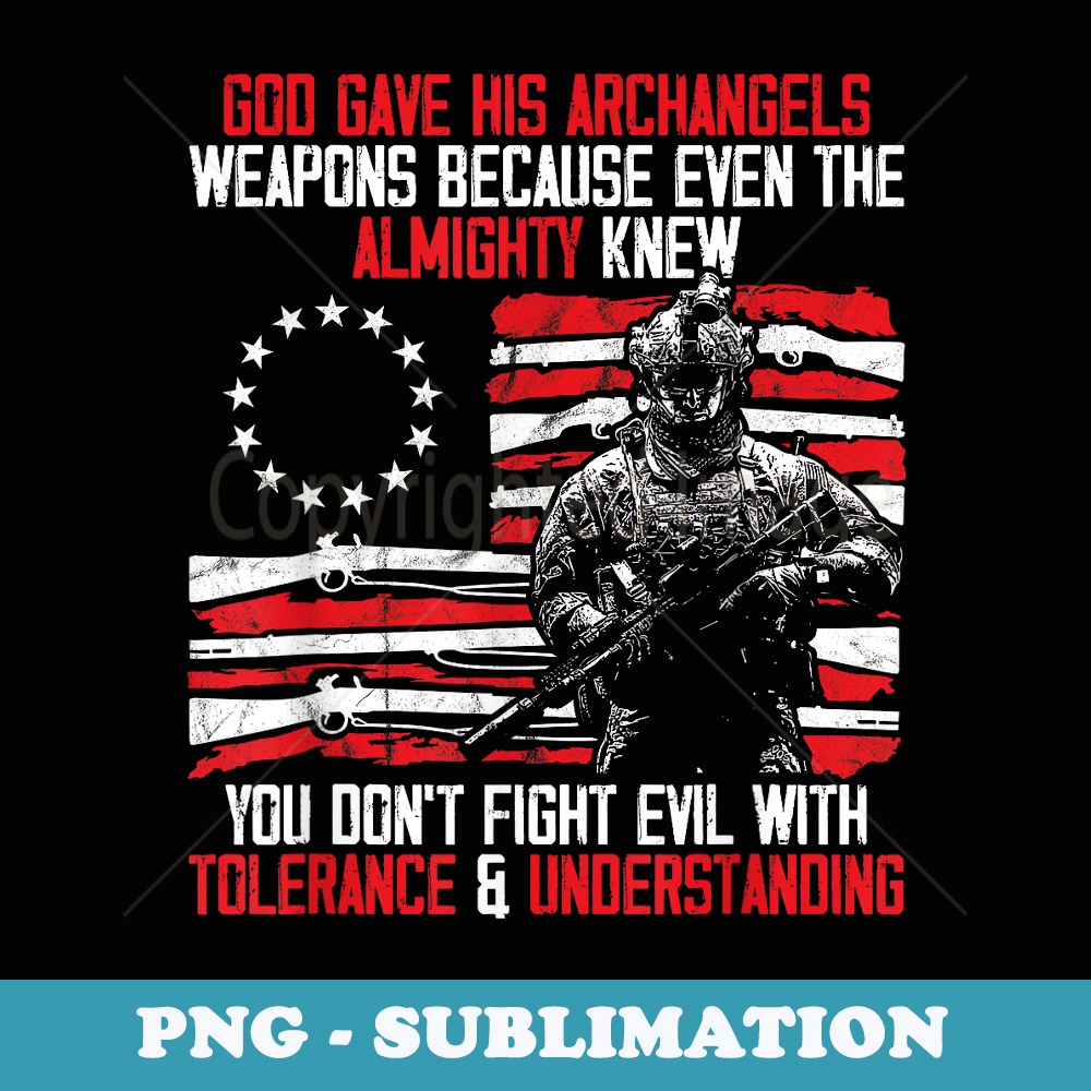 God Gave His Archangels Weapons Gun Soldier Veteran Day - Premium PNG Sublimation File