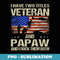 I Have Two Titles Veteran And Papaw And I Rock Them Both - Signature Sublimation PNG File