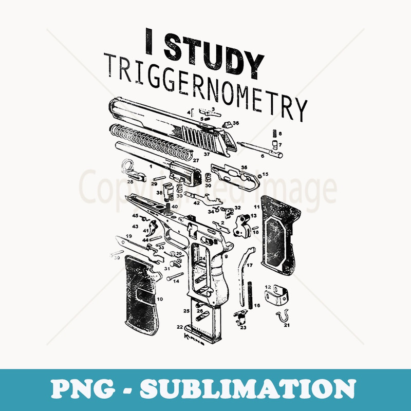 I Study Triggernometry Gun On Back - Modern Sublimation PNG File