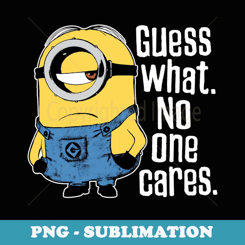 Despicable Me Minions Guess What No One Cares Portrait - PNG Sublimation Digital Download