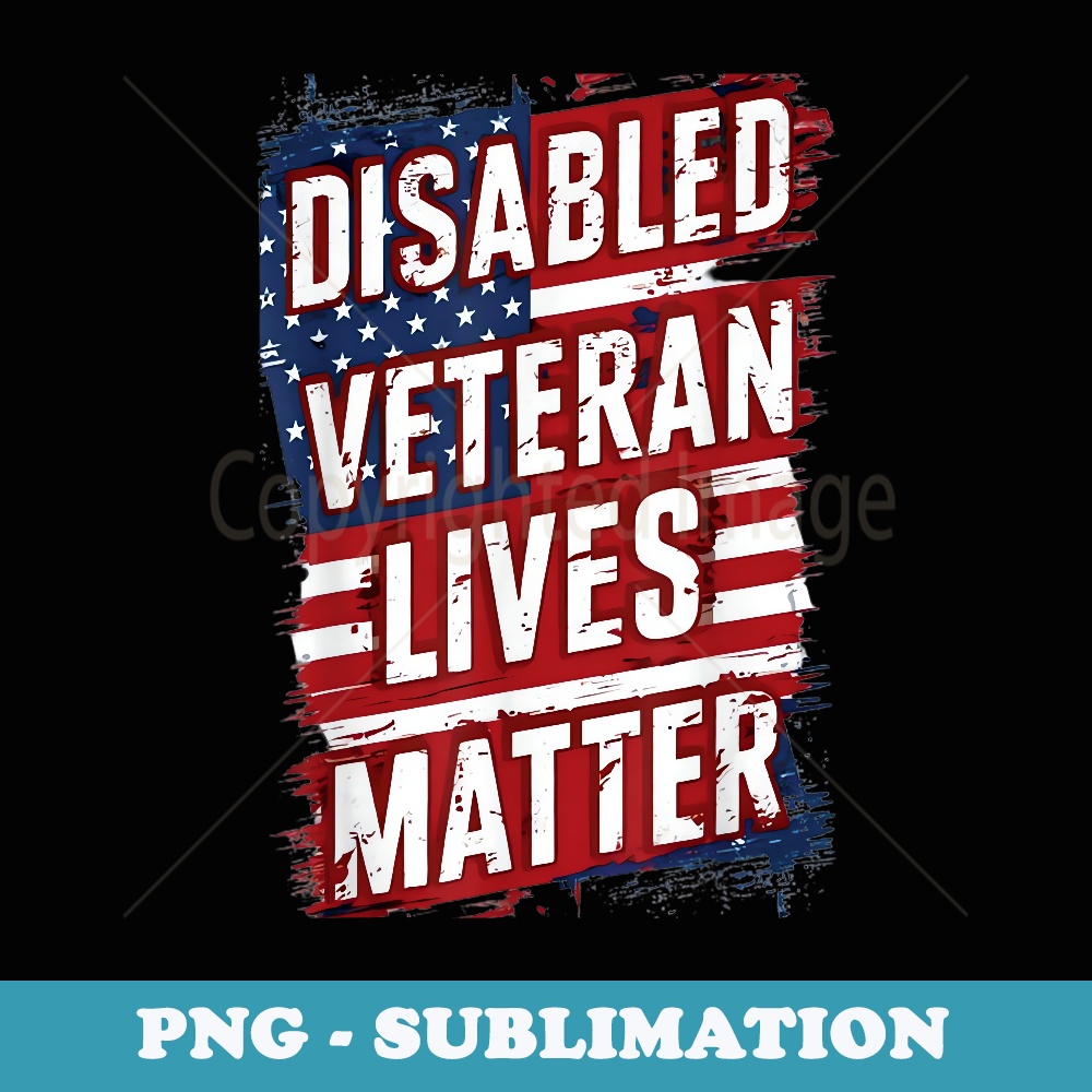 US Veterans 4th of July Disabled Veteran Lives Matter - Creative Sublimation PNG Download