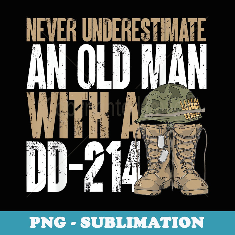 Never Underestimate An Old Man With A Dd214 Veterans Day - Aesthetic Sublimation Digital File