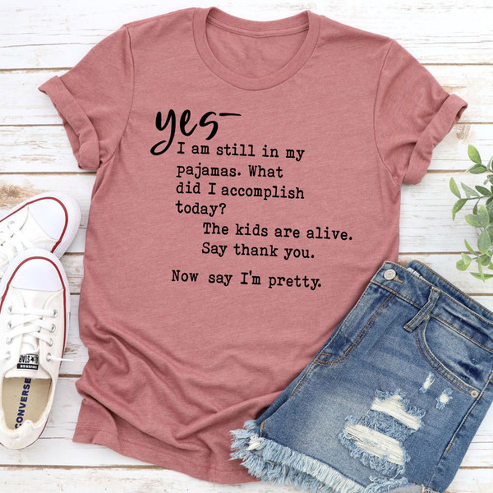 Yes I Am Still In My Pajamas T-Shirt 3.jpg