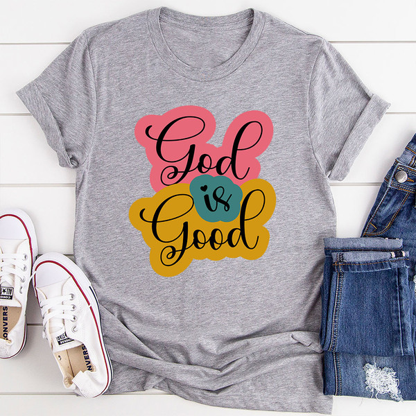 God Is Good T-Shirt 3.jpg