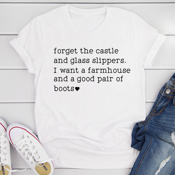 Forget The Castle And Glass Slippers T-Shirt 1.jpg