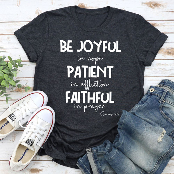 Be Joyful In Hope Patient In Affliction Faithful In Prayer T-Shirt.jpg