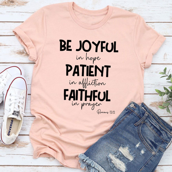 Be Joyful In Hope Patient In Affliction Faithful In Prayer T-Shirt 2.jpg