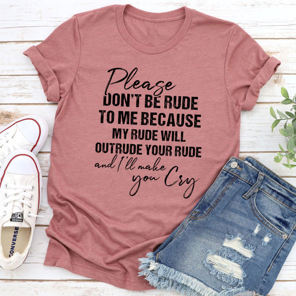 Please Don't Be Rude to Me T-Shirt 0.jpg