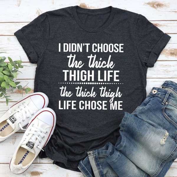 The Thick Thigh Life T-Shirt.jpg