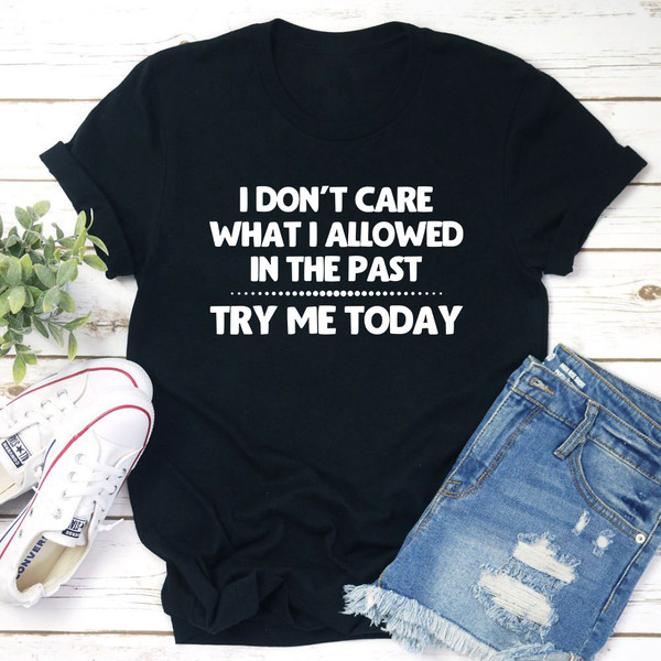 Try Me Today T-Shirt.jpg