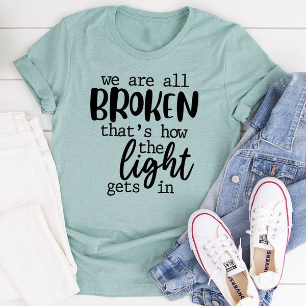 We're All Broken That's How The Light Gets In T-Shirt (4).jpg