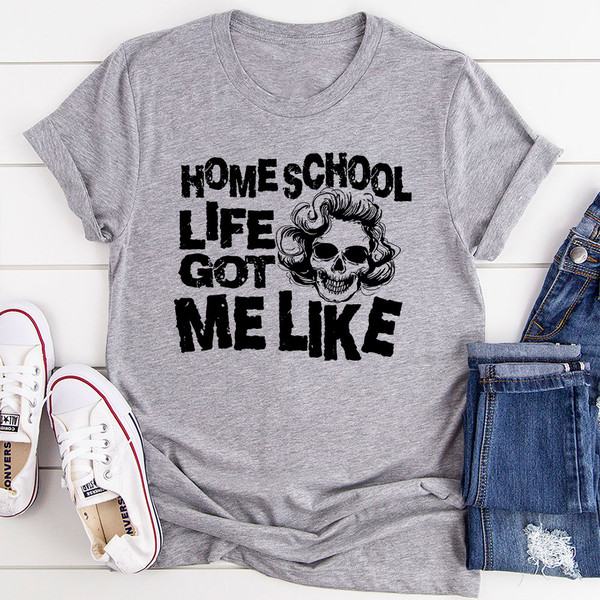 Homeschool Life Got Me Like T-Shirt (2).jpg