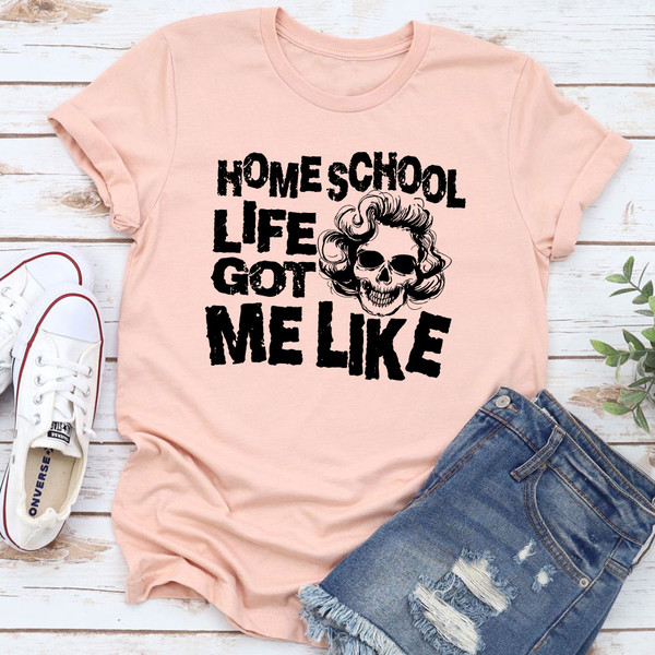 Homeschool Life Got Me Like T-Shirt (3).jpg