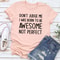 Don't Judge Me I Was Born To Be Awesome Not Perfect T-Shirt (3).jpg