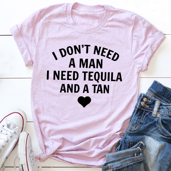 I Don't Need A Man I Need Tequila And A Tan T-Shirt (3).jpg