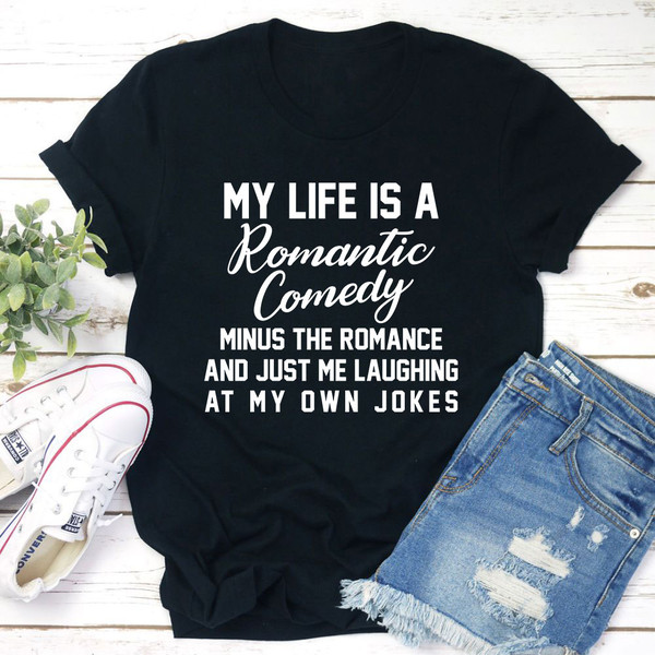 My Life Is A Romantic Comedy T-Shirt 1.jpg