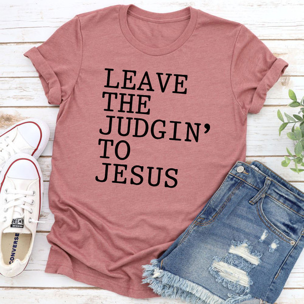 Leave The Judgin' to Jesus T-Shirt (1).jpg