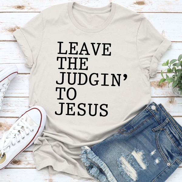 Leave The Judgin' to Jesus T-Shirt (3).jpg