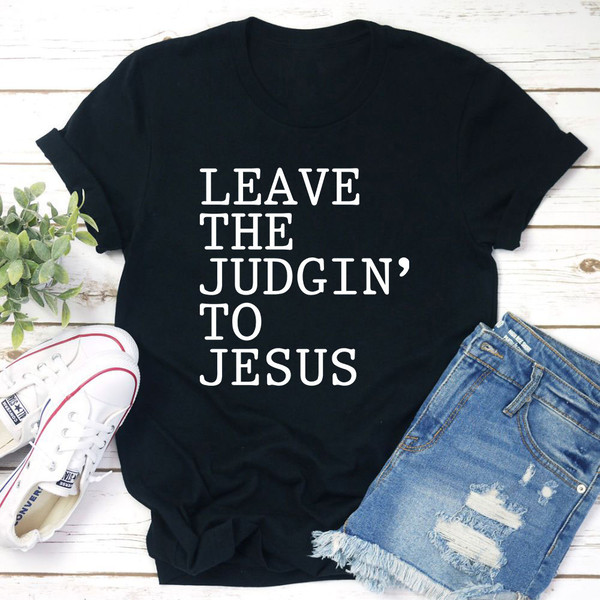 Leave The Judgin' to Jesus T-Shirt (4).jpg