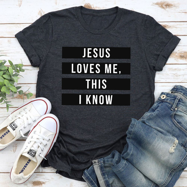 Jesus Loves Me This I Know T-Shirt (1).jpg