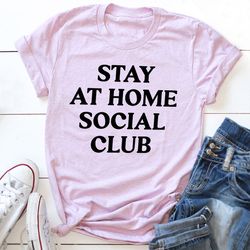 stay at home social club t-shirt