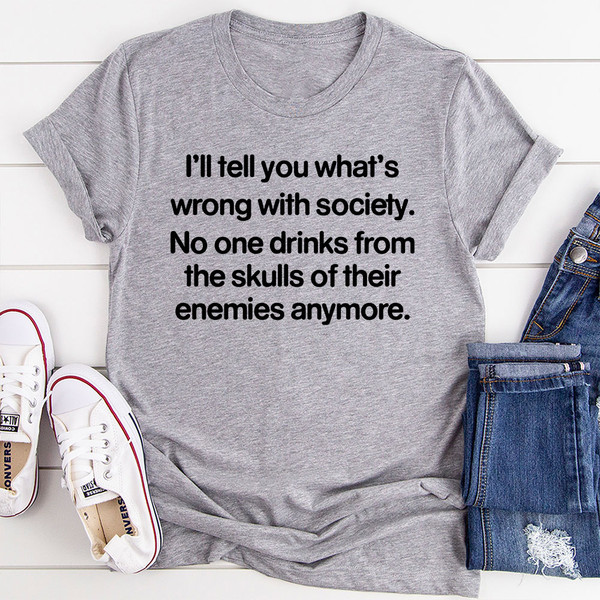 What Is Wrong With Society T-Shirt (4).jpg