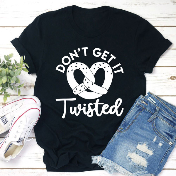 Don't Get It Twisted T-Shirt (1).jpg