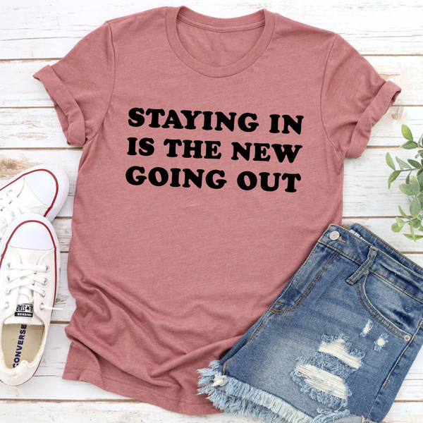 Staying In Is The New Going Out T-Shirt (2).jpg