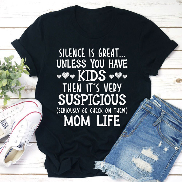 Silence Is Great Unless You Have Kids T-Shirt 1.jpg