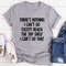 There Is Nothing I Can't Do Except Reach The Top Shelf T-Shirt (2).jpg