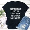There Is Nothing I Can't Do Except Reach The Top Shelf T-Shirt (4).jpg