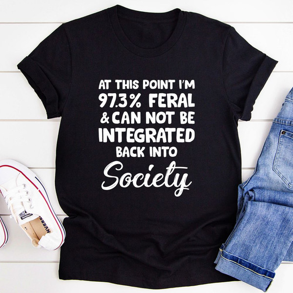 I'm 97.3% Feral T-Shirt (1).jpg