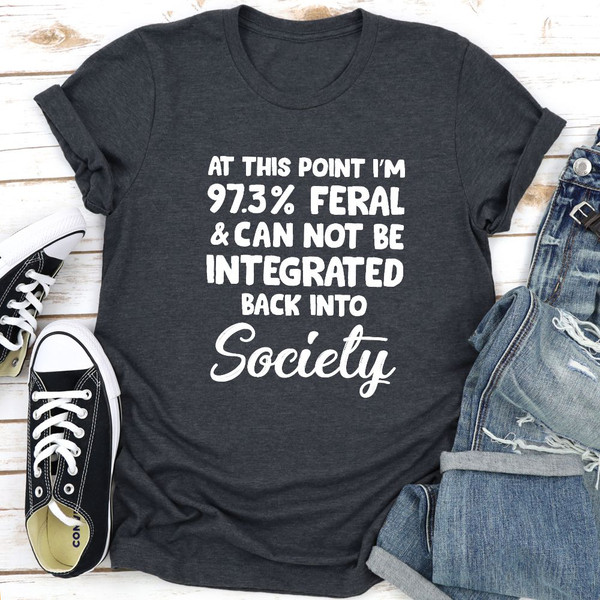 I'm 97.3% Feral T-Shirt (2).jpg
