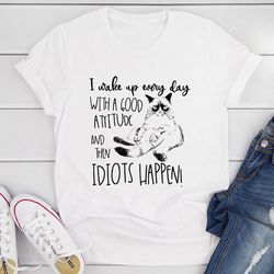 i wake up every day with a good attitude tee