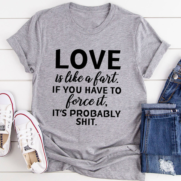 Love Is Like A Fart T-Shirt (2).jpg