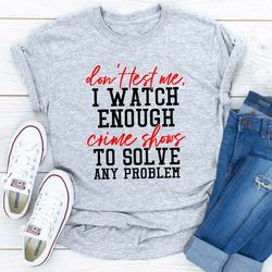 don't test me t-shirt